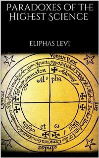 Paradoxes of the Highest Science (eBook, ePUB) - Levi, Eliphas