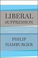 Liberal Suppression: Section 501(c)(3) and the Taxation of Speech - Hamburger, Philip