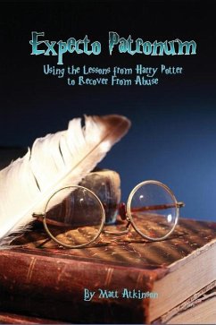 Expecto Patronum: Using the Lessons from Harry Potter to Recover From Abuse - Atkinson, Matt