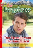 Der Bergpfarrer Nr. 10: Der Fremde vom Floriansfelsen / Das Wunder vom Wendelstein / Kann ich dir vertrauen?