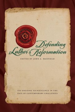 Defending Luther's Reformation - Maxfield, John A; Concordia Publishing House