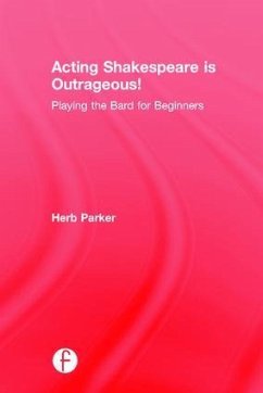 Acting Shakespeare is Outrageous! - Parker, Herb