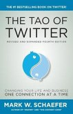 The Tao of Twitter: The World's Bestselling Guide to Changing Your Life and Your Business One Connection at a Time