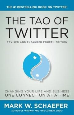 The Tao of Twitter: The World's Bestselling Guide to Changing Your Life and Your Business One Connection at a Time - Schaefer, Mark