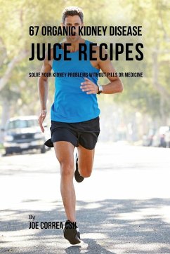 67 Organic Kidney Disease Juice Recipes - Correa, Joe