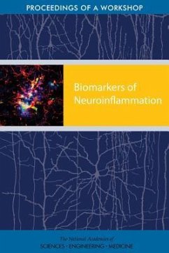 Biomarkers of Neuroinflammation - National Academies of Sciences Engineering and Medicine; Health And Medicine Division; Board On Health Sciences Policy; Forum on Neuroscience and Nervous System Disorders