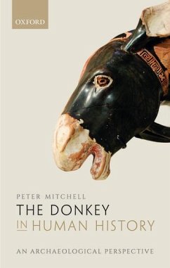 The Donkey in Human History: An Archaeological Perspective - Mitchell, Peter