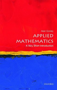 Applied Mathematics: A Very Short Introduction - Goriely, Alain (Professor of Mathematical Modelling, Mathematical In