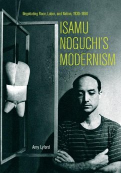 Isamu Noguchi's Modernism - Lyford, Amy