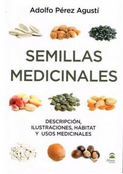 Semillas medicinales : descripción, ilustraciones, hábitat y usos medicinales - Pérez Agustí, Adolfo