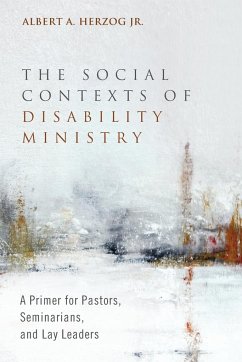 The Social Contexts of Disability Ministry - Herzog, Albert A. Jr.