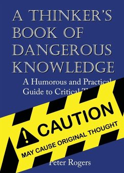 A Thinker's Book of Dangerous Knowledge - Rogers, Peter
