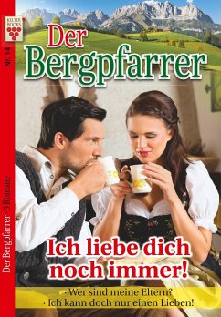 Der Bergpfarrer Nr. 14: Ich liebe dich noch immer! / Wer sind meine Eltern? / Ich kann doch nur einen lieben! - Waidacher, Toni