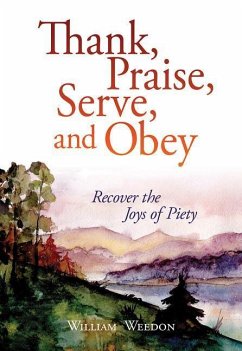 Thank, Praise, Serve, and Obey - Weedon, William C