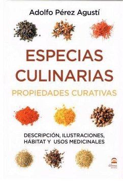 Especias culinarias : propiedades curativas : descripción, ilustraciones, hábitat y usos medicinales - Pérez Agustí, Adolfo