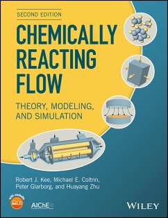 Chemically Reacting Flow (eBook, ePUB) - Kee, Robert J.; Coltrin, Michael E.; Glarborg, Peter; Zhu, Huayang