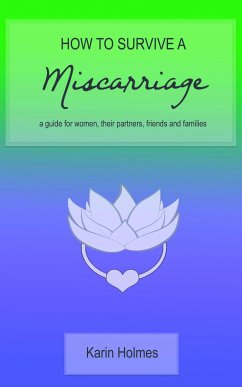 How to Survive a Miscarriage (eBook, ePUB) - Holmes, Karin
