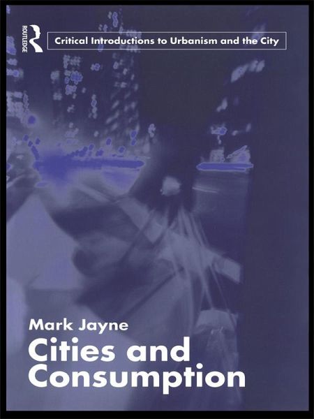Cities and Consumption (eBook, ePUB) Cities and Consumption (eBook, ePUB)
