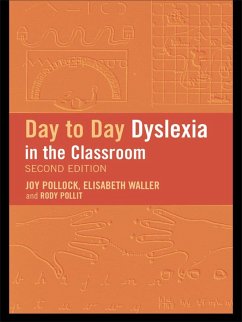 Day-to-Day Dyslexia in the Classroom (eBook, ePUB) - Politt, Rody; Pollock, Joy; Waller, Elisabeth