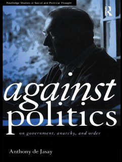 Against Politics (eBook, ePUB) - De Jasay, Anthony