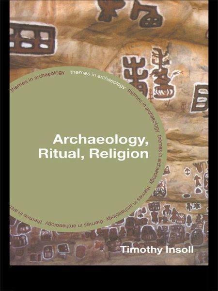 Archaeology, Ritual, Religion (eBook, ePUB) Archaeology, Ritual, Religion (eBook, ePUB)
