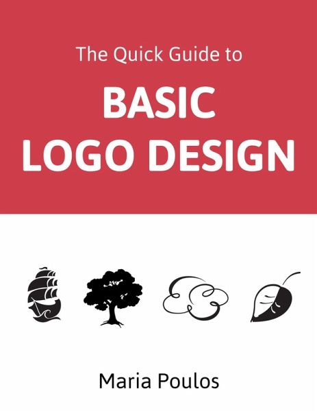 Quick Guide to Basic Logo Design (eBook, ePUB) Quick Guide to Basic Logo Design (eBook, ePUB)