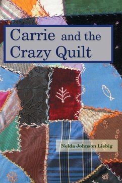 Carrie and the Crazy Quilt (Carrie Heidenworth, Pioneer Girl) (eBook, ePUB) - Liebig, Nelda Johnson