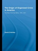 The Origin of Organized Crime in America (eBook, ePUB)