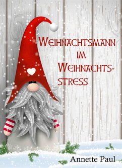 Weihnachtsmann im Weihnachtsstress (eBook, ePUB) - Paul, Annette