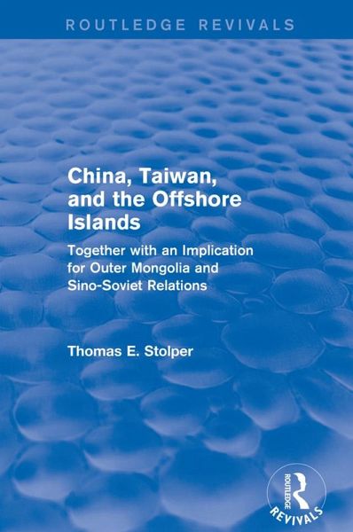 China, Taiwan and the Offshore Islands (eBook, PDF) China, Taiwan and the Offshore Islands (eBook, PDF)