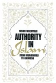 Authority in Islam: From Mohammed to Khomeini (eBook, ePUB) Authority in Islam: From Mohammed to Khomeini (eBook, ePUB)