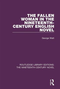 The Fallen Woman in the Nineteenth-Century English Novel (eBook, ePUB) - Watt, George