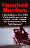 Unsolved Murders: A Stunning Look At the Worlds Most Famous Unsolved Murder Cases, Unsolved Mysteries, Unsolved Crimes And What Really Happened (eBook, ePUB)