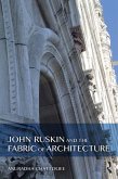 John Ruskin and the Fabric of Architecture (eBook, ePUB) John Ruskin and the Fabric of Architecture (eBook, ePUB)