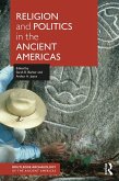 Religion and Politics in the Ancient Americas (eBook, ePUB)