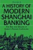 A History of Modern Shanghai Banking: The Rise and Decline of China's Financial Capitalism (eBook, ePUB)