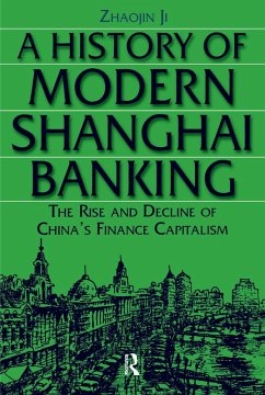 A History of Modern Shanghai Banking: The Rise and Decline of China's Financial Capitalism (eBook, ePUB) - Zhaojin, Ji