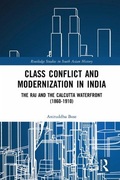 Class Conflict and Modernization in India (eBook, ePUB) - Bose, Aniruddha