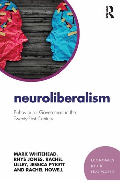 Neuroliberalism (eBook, ePUB) - Whitehead, Mark; Jones, Rhys; Lilley, Rachel; Pykett, Jessica; Howell, Rachel