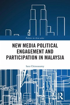 New Media Political Engagement And Participation in Malaysia (eBook, ePUB) - Chinnasamy, Sara