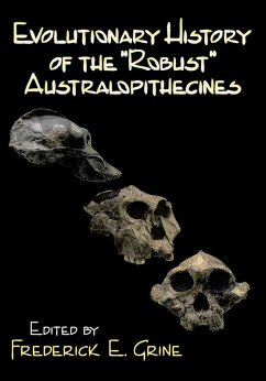 Evolutionary History of the Robust Australopithecines (eBook, PDF) - Grine, Frederick E.