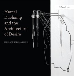 Marcel Duchamp and the Architecture of Desire (eBook, ePUB) - Haralambidou, Penelope