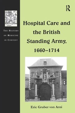 Hospital Care and the British Standing Army, 1660-1714 (eBook, ePUB) - Arni, Eric Gruber Von