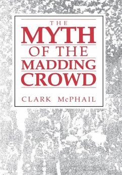 The Myth of the Madding Crowd (eBook, PDF) - McPhail, Clark