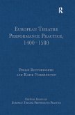 European Theatre Performance Practice, 1400-1580 (eBook, ePUB)