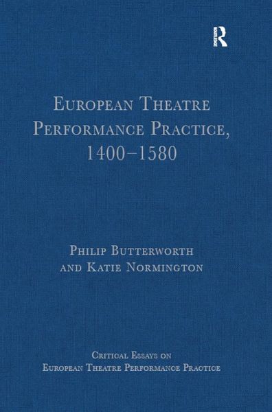 European Theatre Performance Practice, 1400-1580 (eBook, ePUB) European Theatre Performance Practice, 1400-1580 (eBook, ePUB)