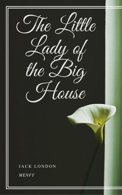 The Little Lady of the Big House (eBook, ePUB) - London, Jack