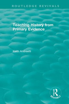 Teaching History from Primary Evidence (1993) (eBook, ePUB) - Andreetti, Keith