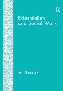 Existentialism and Social Work (eBook, ePUB) - Thompson, Neil
