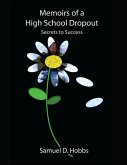Memoirs of a High School Dropout: Secrets to Success (eBook, ePUB)